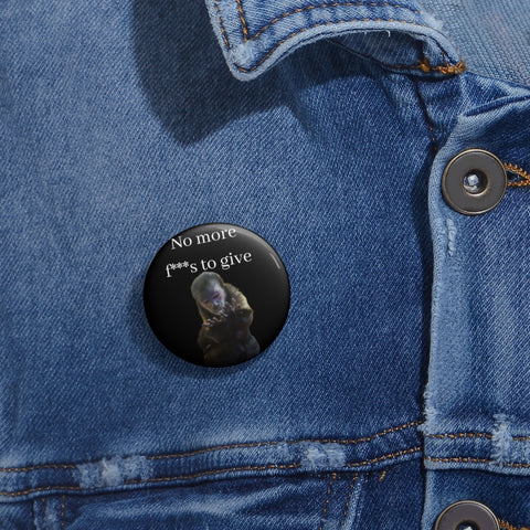 No more f***s to give Monkey Sarcastic Custom Pin Buttons