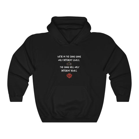 We're in the same game only different levels. The same hell only different devils Unisex Hoodie Sarcastic Funny Hoodie