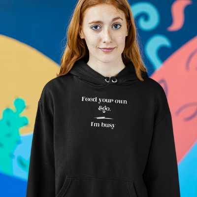 Feed your own Ego I'm Busy Unisex Hoodie