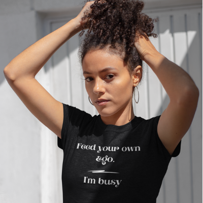 Feed your own Ego I'm Busy Unisex T-shirt Funny Sarcastic Tee