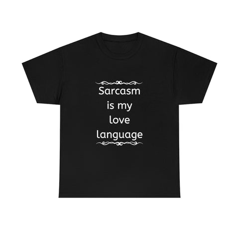 Sarcasm Is My Love Language Unisex T-Shirt, Sarcastic Funny Tee
