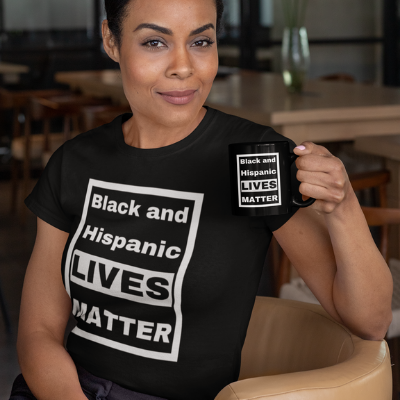 Black and Hispanic Lives Matter Because White Lives Always Have Unisex T-Shirt Tee