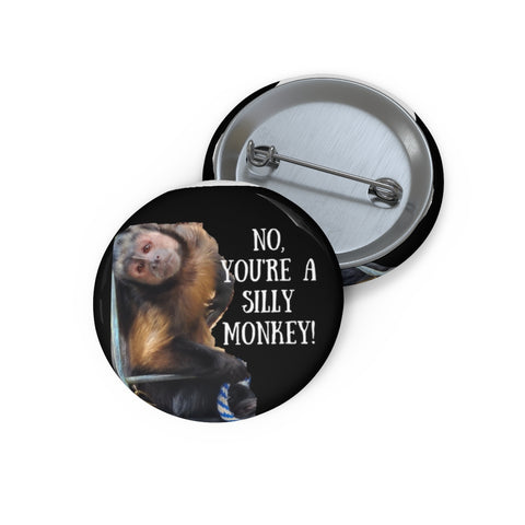 No, You're a silly monkey Pin Buttons