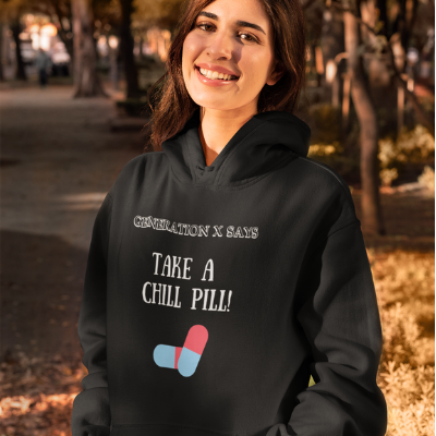 Generation X Says: Take A Chill Pill! Unisex Hoodie