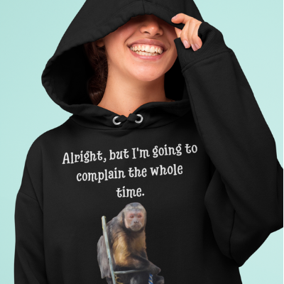 Alright, but I'm going to Complain the whole way Unisex Hoodie Funny Sarcastic Hooded Sweatshirt