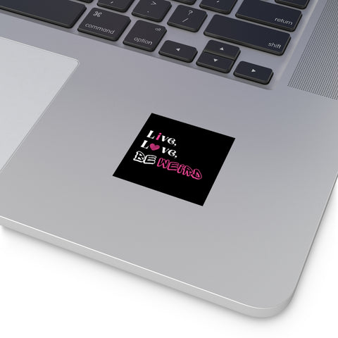 Live Love Be Weird Square Vinyl Stickers