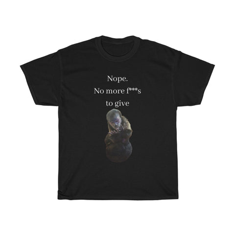 Nope. No more F***ks to give Unisex T-Shirt Funny Sarcastic Tee