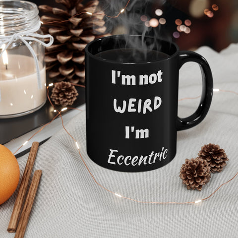 I'm not Weird I'm Eccentric Black Mug Mug Printify 