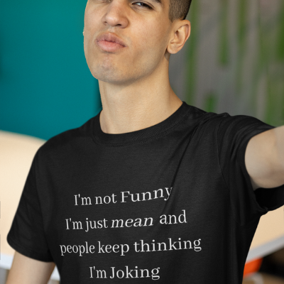 I'm not Funny. I really Mean and people keep thinking I'm Joking Unisex T-Shirt Funny Sarcastic Tee