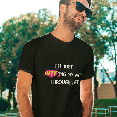 I'm just WTF'ing my way through life Unisex T-Shirt Funny Sarcastic